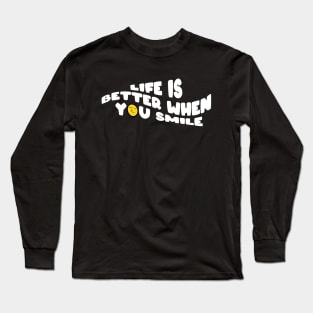 Life Is Better When You Smile Long Sleeve T-Shirt